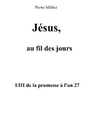 Cover Jésus, au fil des jours, I/III de la promesse à l'an 27