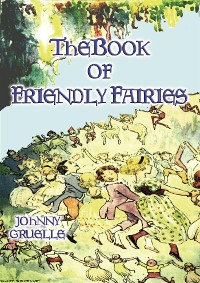Cover THE BOOK OF FRIENDLY FAIRIES - 15 Fantasy and Fairy stories for children
