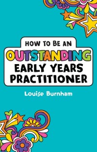 Cover How to be an Outstanding Early Years Practitioner