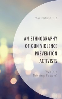 Cover Ethnography of Gun Violence Prevention Activists