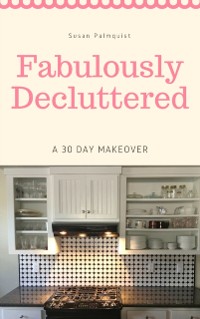 Cover Fabulously Decluttered-A 30 Day Makeover