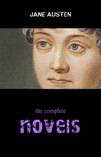 Cover Complete Works of Jane Austen (In One Volume) Sense and Sensibility, Pride and Prejudice, Mansfield Park, Emma, Northanger Abbey, Persuasion, Lady ... Sandition, and the Complete Juvenilia
