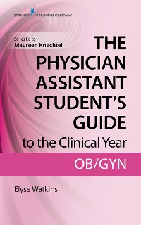 Cover The Physician Assistant Student's Guide to the Clinical Year: OB-GYN