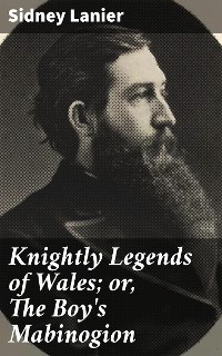 Cover Knightly Legends of Wales; or, The Boy's Mabinogion