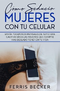 Cover Cómo Seducir Mujeres con tu Celular