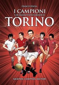 Cover I campioni che hanno fatto grande il Torino