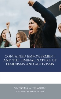 Cover Contained Empowerment and the Liminal Nature of Feminisms and Activisms