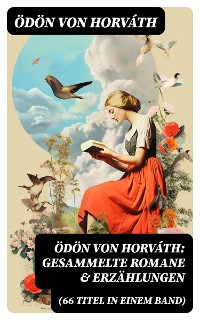 Cover Ödön von Horváth: Gesammelte Romane & Erzählungen (66 Titel in einem Band)