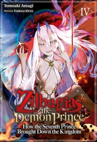 Cover Zilbagias the Demon Prince: How the Seventh Prince Brought Down the Kingdom Volume 4