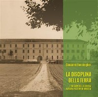 Cover La disciplina della terra. I 140 anni della Scuola Agraria Pastori di Brescia