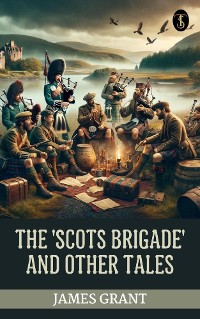 Cover The 'Scots Brigade' and other tales