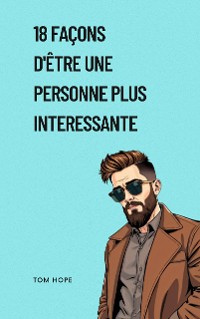 Cover 18 Façons D'être Une Personne Plus Interessante