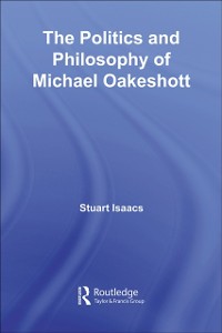Cover Politics and Philosophy of Michael Oakeshott
