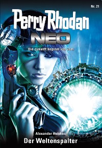 Cover Perry Rhodan Neo 21: Der Weltenspalter