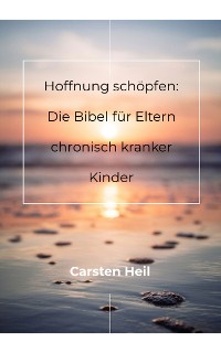 Cover Hoffnung schöpfen: Die Bibel für Eltern chronisch kranker Kinder