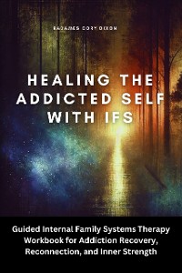 Cover Healing the Addicted Self with IFS