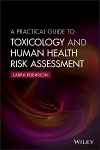 Cover A Practical Guide to Toxicology and Human Health Risk Assessment