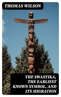 Cover The Swastika, the Earliest Known Symbol, and Its Migration
