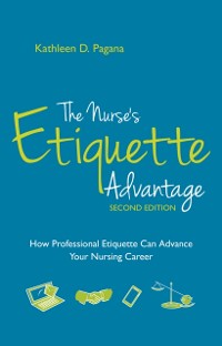Cover Nurse's Etiquette Advantage, Second Edition: How Professional Etiquette Can Advance Your Nursing Career