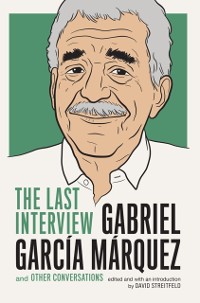 Cover Gabriel Garcia Marquez: The Last Interview