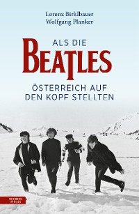 Cover Als die Beatles Österreich auf den Kopf stellten