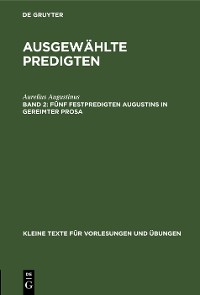 Cover Fünf Festpredigten Augustins in gereimter Prosa