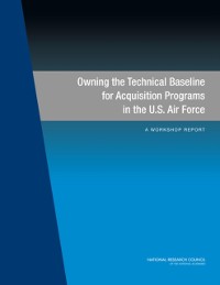 Cover Owning the Technical Baseline for Acquisition Programs in the U.S. Air Force