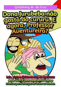 Cover Dona Jurubeba Não Gosta Do Cururu. E Agora, Professor Aventureiro?