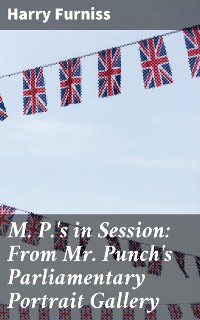 Cover M. P.'s in Session: From Mr. Punch's Parliamentary Portrait Gallery