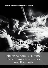 Cover Johann Nepomuk Hummel:  Brücke zwischen Klassik und Romantik