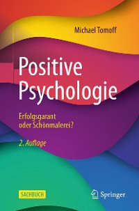 Cover Positive Psychologie - Erfolgsgarant oder Schönmalerei?