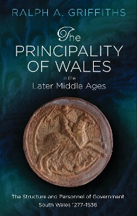 Cover The Principality of Wales in the Later Middle Ages