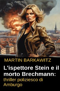 Cover L'ispettore Stein e il morto Brechmann: thriller poliziesco di Amburgo