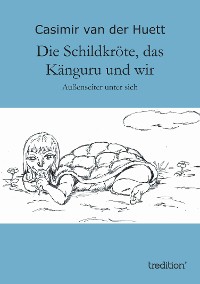 Cover Die Schildkröte, das Känguru und wir