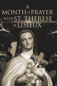 Cover A Month of Prayer with St. Therese of Lisieux