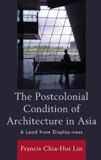 Cover Postcolonial Condition of Architecture in Asia