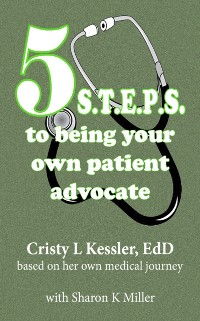 Cover 5 S.T.E.P.S. to Being Your Own Patient Advocate