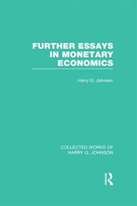 Cover Further Essays in Monetary Economics  (Collected Works of Harry Johnson)