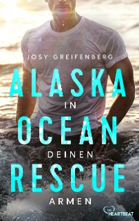 Cover Alaska Ocean Rescue - In deinen Armen