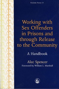 Cover Working with Sex Offenders in Prisons and through Release to the Community