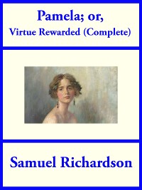 Cover Pamela; or Virtue Rewarded (Complete)