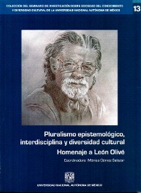 Cover Pluralismo epistemológico, interdisciplina y diversidad cultural. Homenaje a León Olivé