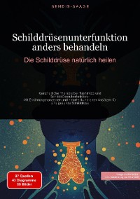 Cover Schilddrüsenunterfunktion anders behandeln: Die Schilddrüse natürlich heilen