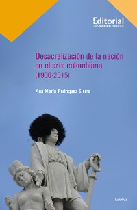 Cover Desacralización de la nación en el arte colombiano (1930-2015)