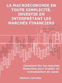 Cover La macroéconomie en toute simplicité, investir en interprétant les marchés financiers