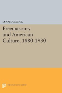 Cover Freemasonry and American Culture, 1880-1930
