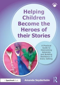 Cover Helping Children Become the Heroes of their Stories