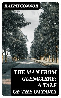 Cover The Man from Glengarry: A Tale of the Ottawa