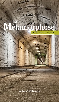 Cover La Métamorphose du bunker de Zurich