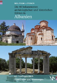 Cover Die 40 bekanntesten archäologischen und historischen Stätten in Albanien